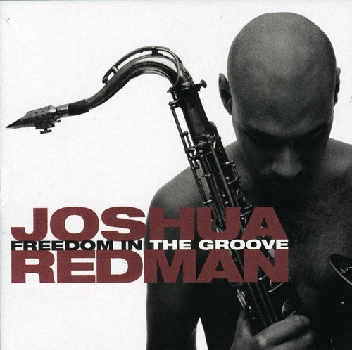 REDMAN,JOSHUA - REDMAN,JOSHUA FREEDOM IN THE GROOVE (CD) NEW | NEW - NEW
