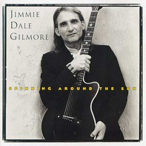 GILMORE,JIMMIE DALE - GILMORE,JIMMIE DALE SPINNING AROUND THE SUN (CD) NEW | NEW - NEW