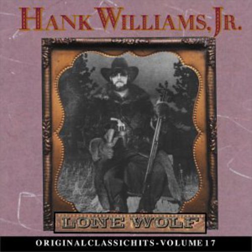 WILLIAMS JR,HANK - WILLIAMS JR,HANK LONE WOLF (ORIGINAL CLASSIC HITS 17) (CD) NEW | NEW - NEW