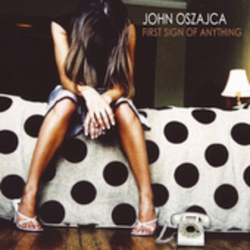 OSZAJCA,JOHN - OSZAJCA,JOHN FIRST SIGN OF ANYTHING (CD) NEW | NEW - NEW