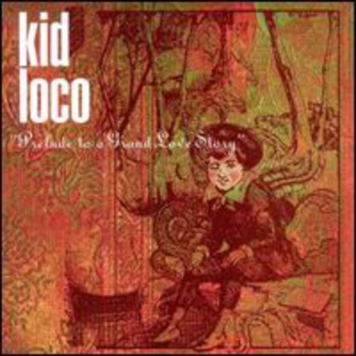 KID LOCO - KID LOCO PRELUDE TO A GRAND LOVE STORY (CD) NEW | NEW - NEW