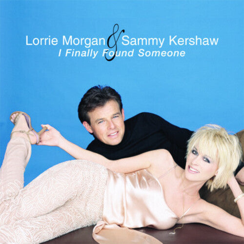 MORGAN,LORRIE / KERSHAW,SAMMY - MORGAN,LORRIE / KERSHAW,SAMMY I FINALLY FOUND SOMEONE (CD) NEW | NEW - NEW