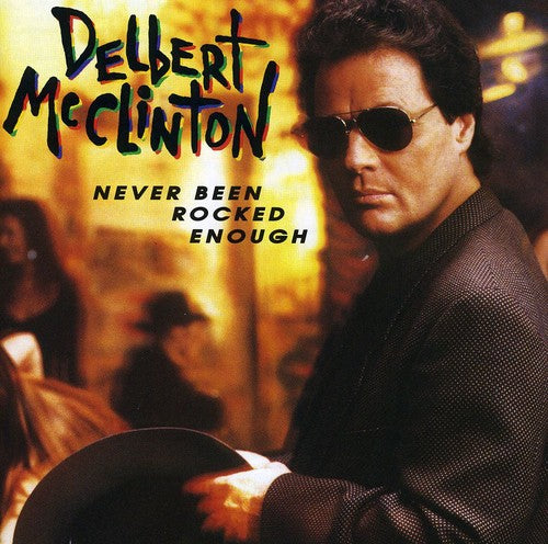 MCCLINTON,DELBERT - MCCLINTON,DELBERT NEVER BEEN ROCKED ENOUGH (CD) NEW | NEW - NEW