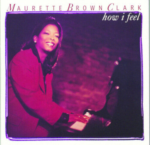 CLARK,MAURETTE BROWN - CLARK,MAURETTE BROWN HOW I FEEL (CD) NEW | NEW - NEW