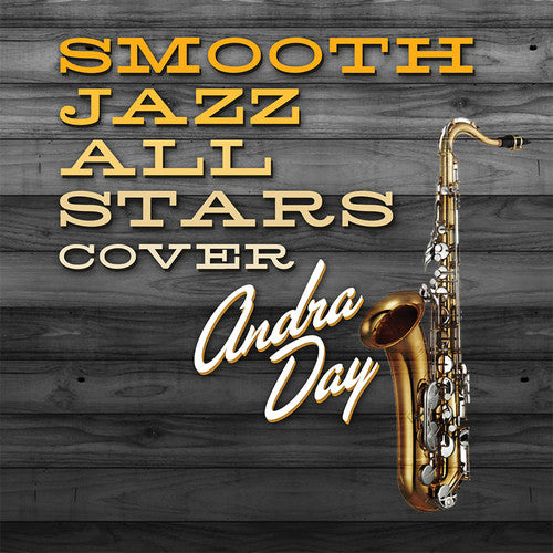 SMOOTH JAZZ ALL STARS - SMOOTH JAZZ ALL STARS SMOOTH JAZZ ALL STARS COVER ANDRA DAY (CD) NEW | NEW - NEW