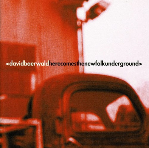BAERWALD,DAVID - BAERWALD,DAVID HERE COMES THE NEW FOLK UNDERGROUND (CD) NEW | NEW - NEW