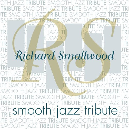 SMOOTH JAZZ TRIBUTE - SMOOTH JAZZ TRIBUTE RICHARD SMALLWOOD SMOOTH JAZZ TRIBUTE (CD) NEW | NEW - NEW