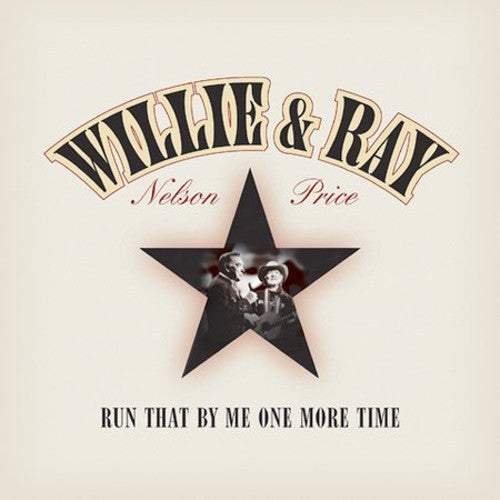 NELSON,WILLIE / PRICE,RAY - NELSON,WILLIE / PRICE,RAY RUN THAT BY ME ONE MORE TIME (CD) NEW | NEW - NEW