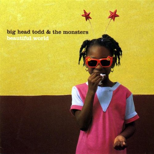 BIG HEAD TODD & MONSTERS - BIG HEAD TODD & MONSTERS BEAUTIFUL WORLD (CD) NEW | NEW - NEW