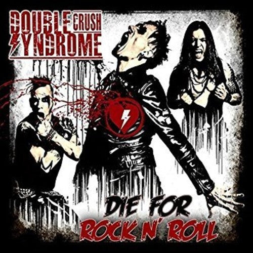 DOUBLE CRUSH SYNDROME - DOUBLE CRUSH SYNDROME DIE FOR ROCK 'N' ROLL (CD) NEW | NEW - NEW