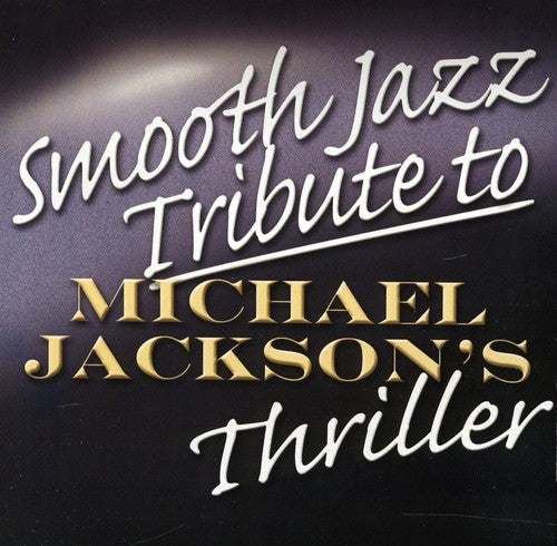 SMOOTH JAZZ TRIBUTE - SMOOTH JAZZ TRIBUTE SMOOTH JAZZ TRIBUTE TO MICHAEL JACKSON (CD) NEW | NEW - NEW