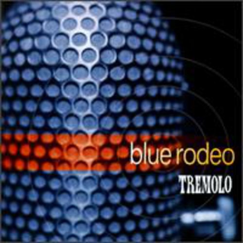 BLUE RODEO - BLUE RODEO TREMOLO (CD) NEW | NEW - NEW