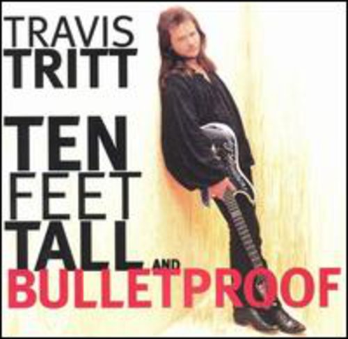 TRITT,TRAVIS - TRITT,TRAVIS TEN FEET TALL & BULLETPROOF (CD) NEW | NEW - NEW