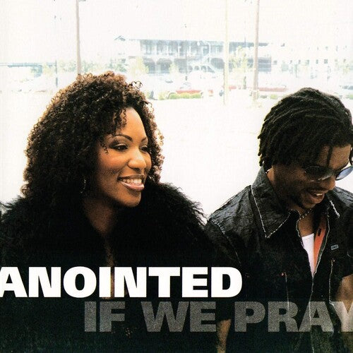 ANOINTED - ANOINTED IF WE PRAY (CD) NEW | NEW - NEW