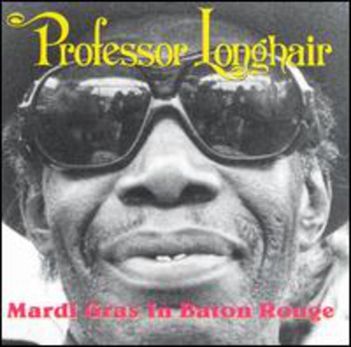 PROFESSOR LONGHAIR - PROFESSOR LONGHAIR MARDI GRAS IN BATON ROUGE (CD) NEW | NEW - NEW