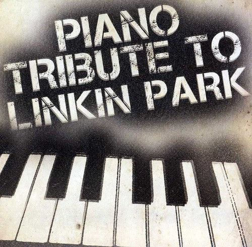 PIANO TRIBUTE - PIANO TRIBUTE PIANO TRIBUTE TO LINKIN PARK (CD) NEW | NEW - NEW