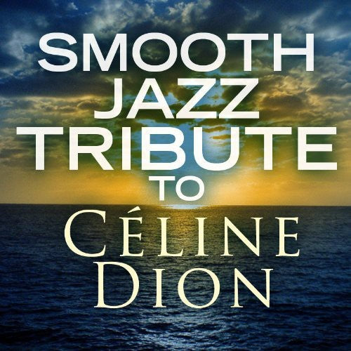 SMOOTH JAZZ TRIBUTE TO CELINE DION / VARIOUS - SMOOTH JAZZ TRIBUTE TO CELINE DION / VARIOUS SMOOTH JAZZ TRIBUTE TO CELINE DION / VARIOUS (CD) NEW | NEW - NEW