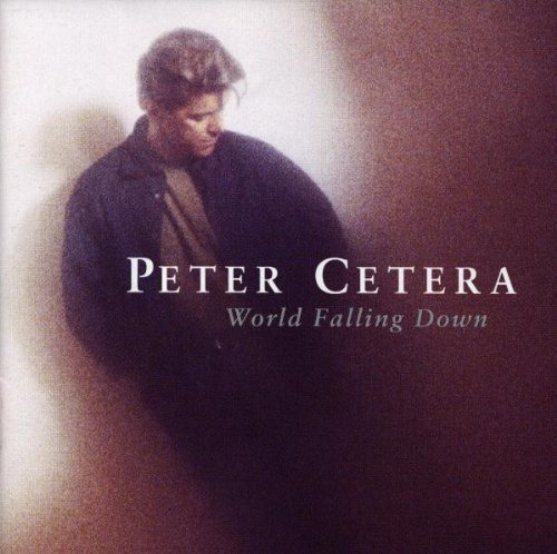 CETERA,PETER - CETERA,PETER WORLD FALLING DOWN (CD) NEW | NEW - NEW