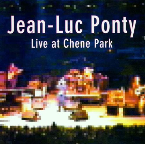 PONTY,JEAN-LUC - PONTY,JEAN-LUC LIVE AT CHENE PARK (CD) NEW | NEW - NEW