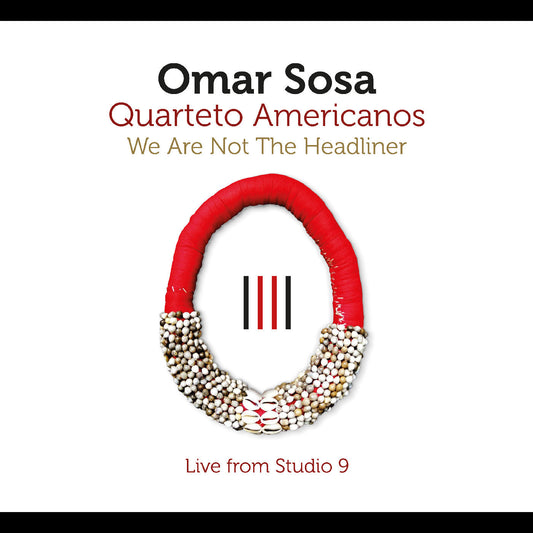 Omar Sosa - We Are Not The Headliner |
