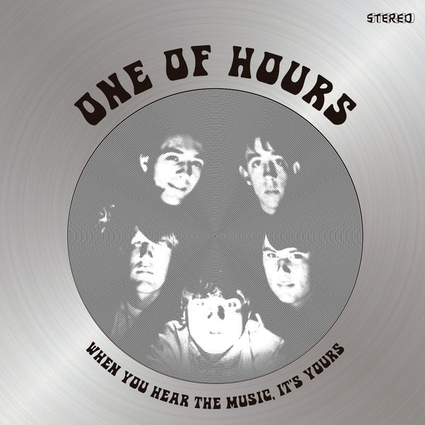 ONE OF HOURS - When You Hear The Music, It's Yours |
