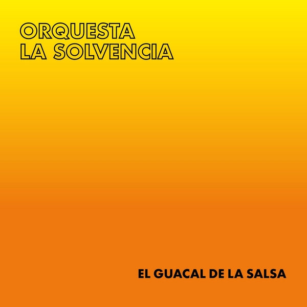 ORQUESTA LA SOLVENCIA - El Guacal de La Salsa |