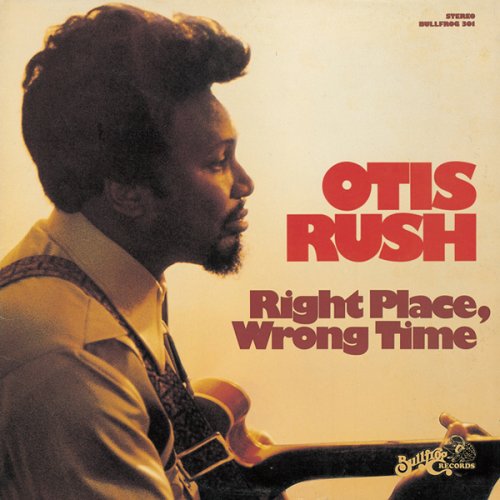 Otis Rush - Right Place Wrong Time |