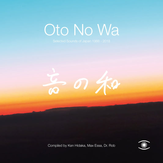 Oto No Wa - Oto No Wa - Selected Sounds Of Japan (1988 – 2018) |