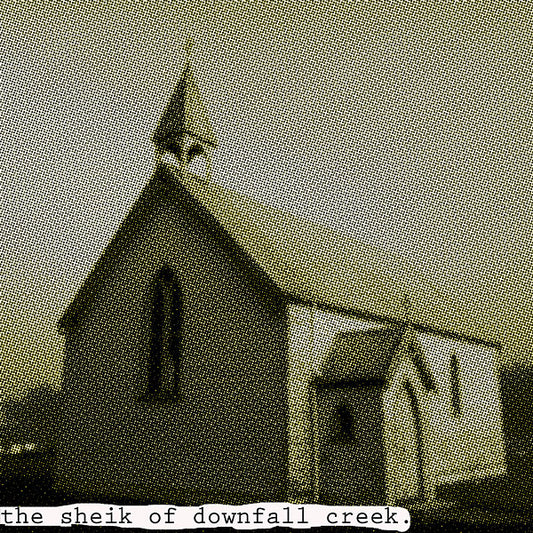 The Sheik Of Downfall Creek |