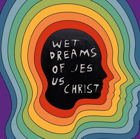 Wet Dreams Of Jesus Christ |