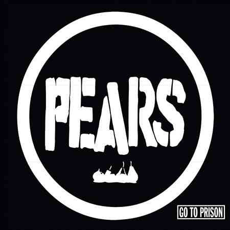 Pears - GO TO PRISON |