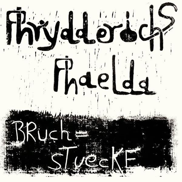 PHRYDDERICHS PHAELDA - Bruchstuecke |