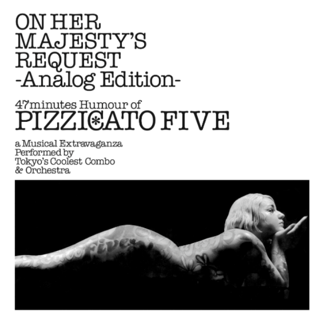 Pizzicato Five - On Her Majesty'S Request |