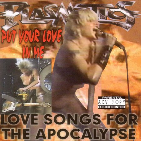 Plasmatics / Wendy O Williams - PUT YOUR LOVE IN ME: LOVE SONGS FOR THE APOCALYPSE |