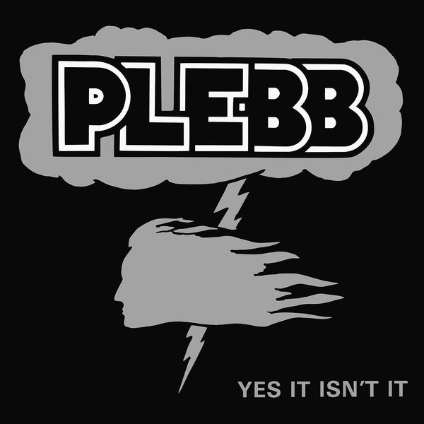 PLEBB - Yes It Isn't It |