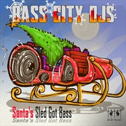 BASS CITY DJS - Santa's Sled Got Bass (MOD CD ESSENTIAL MEDIA MOD 2021) | NEW - POP *NEW*