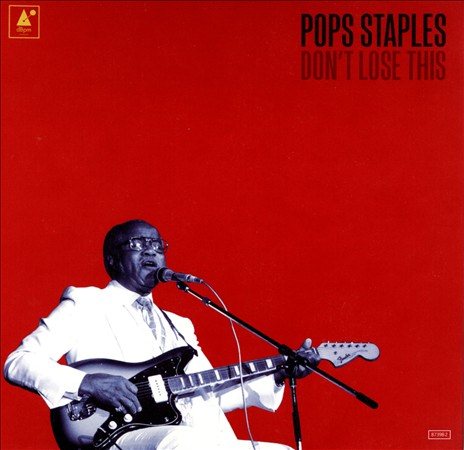 Pops Staples - DON'T LOSE THIS |