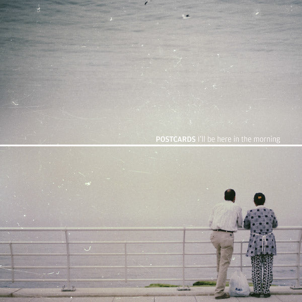 POSTCARDS - I'll Be Here In The Morning |