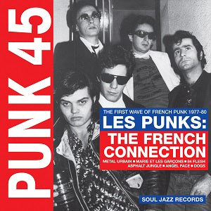 Soul Jazz Records Presents - Punk 45: Les Punks: The French Connection |