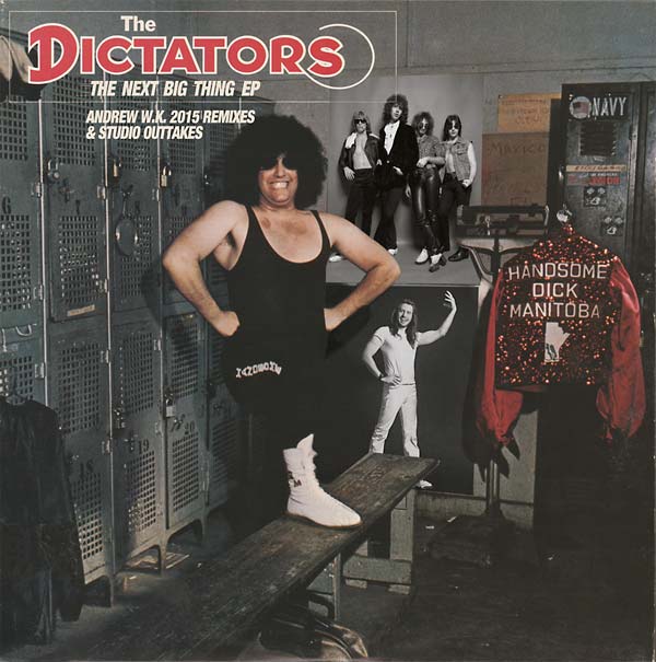 Dictators, The - The Next Big Thing EP: Andrew W.K. 2015 Remixes & Studio Outtakes (10" VINYL) | - PUNK *NEW*