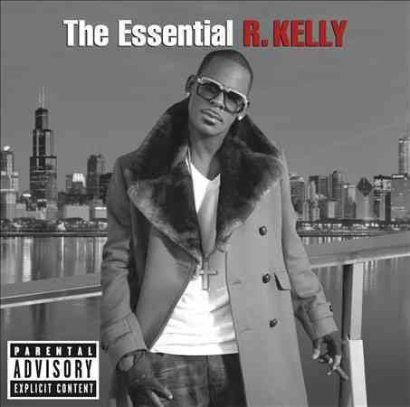 R. Kelly - THE ESSENTIAL R. KELLY (EXPLICIT VERSION |