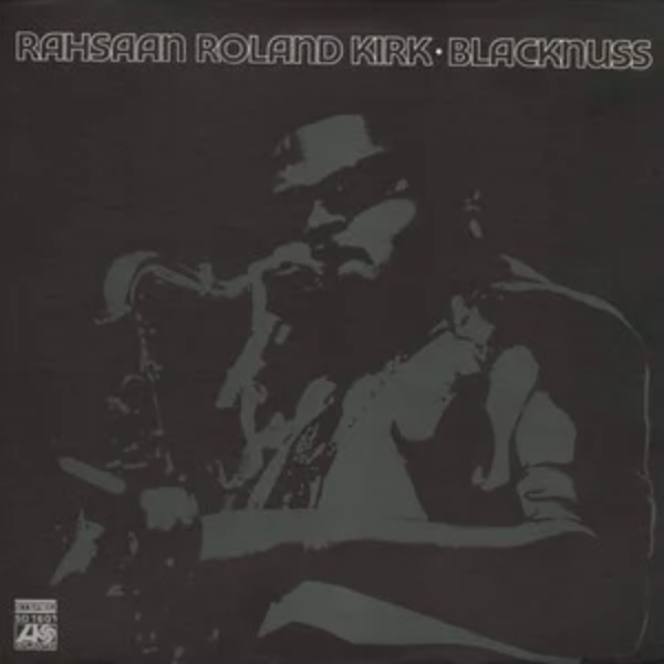 Rahsaan Roland Kirk - Blacknuss |