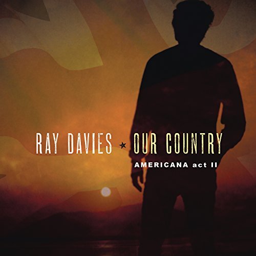 Ray Davies - Our Country: Americana Act 2 |
