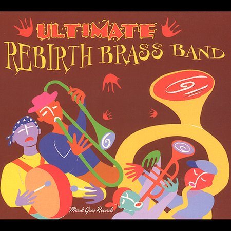 Rebirth Brass Band - ULTIMATE REBIRTH BRASS BAND |