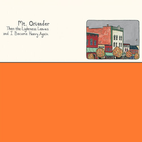 MT. ORIANDER - THEN THE LIGHTNESS LEAVES AND I BECOME HEAVY AGAIN (Orange VINYL LP CULS131C1.1) | NEW - ROCK *NEW/COLOR*