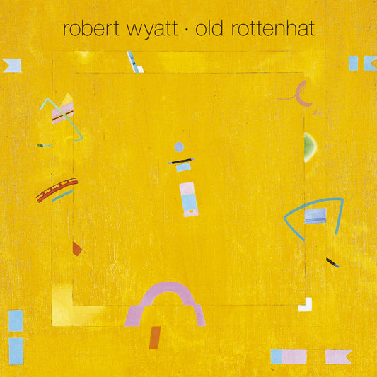 Wyatt, Robert - Old Rottenhat | - ROCK *NEW*