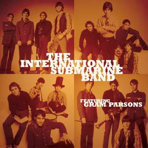 International Submarine Band (featuring Gram Parso - Sum Up Broke / One Day Week | - ROCK *NEW*