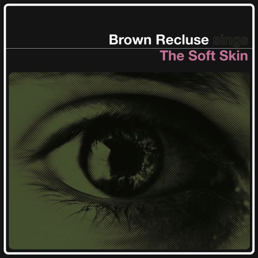 Brown Recluse - The Soft Skin | - ROCK *NEW*