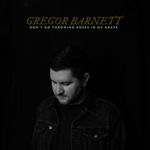 Gregor Barnett - Don't Go Throwing Roses In My Grave (VINYL) | - ROCK *NEW*