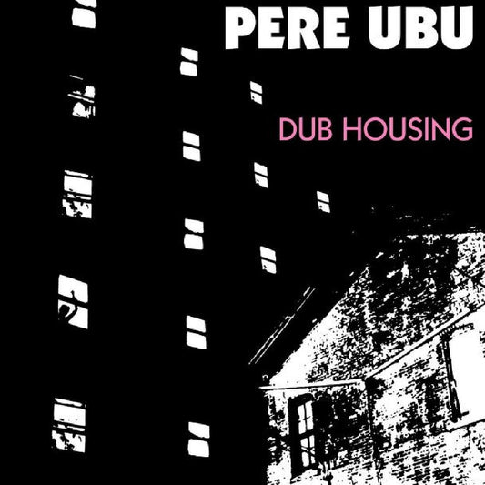 Pere Ubu - Dub Housing (Vinyl) | - ROCK *NEW*